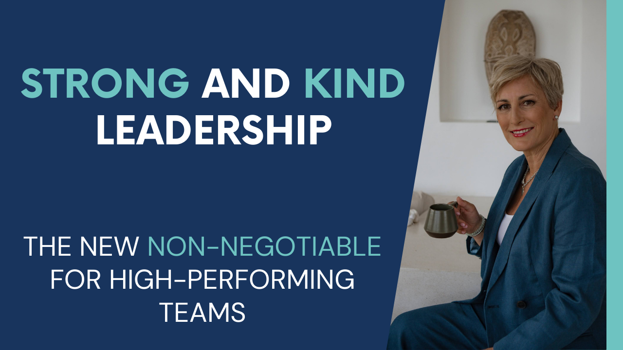Strong and Kind Leadership: The New Non-Negotiable for High-Performing Teams